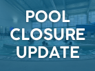 Pool Closure Update Image